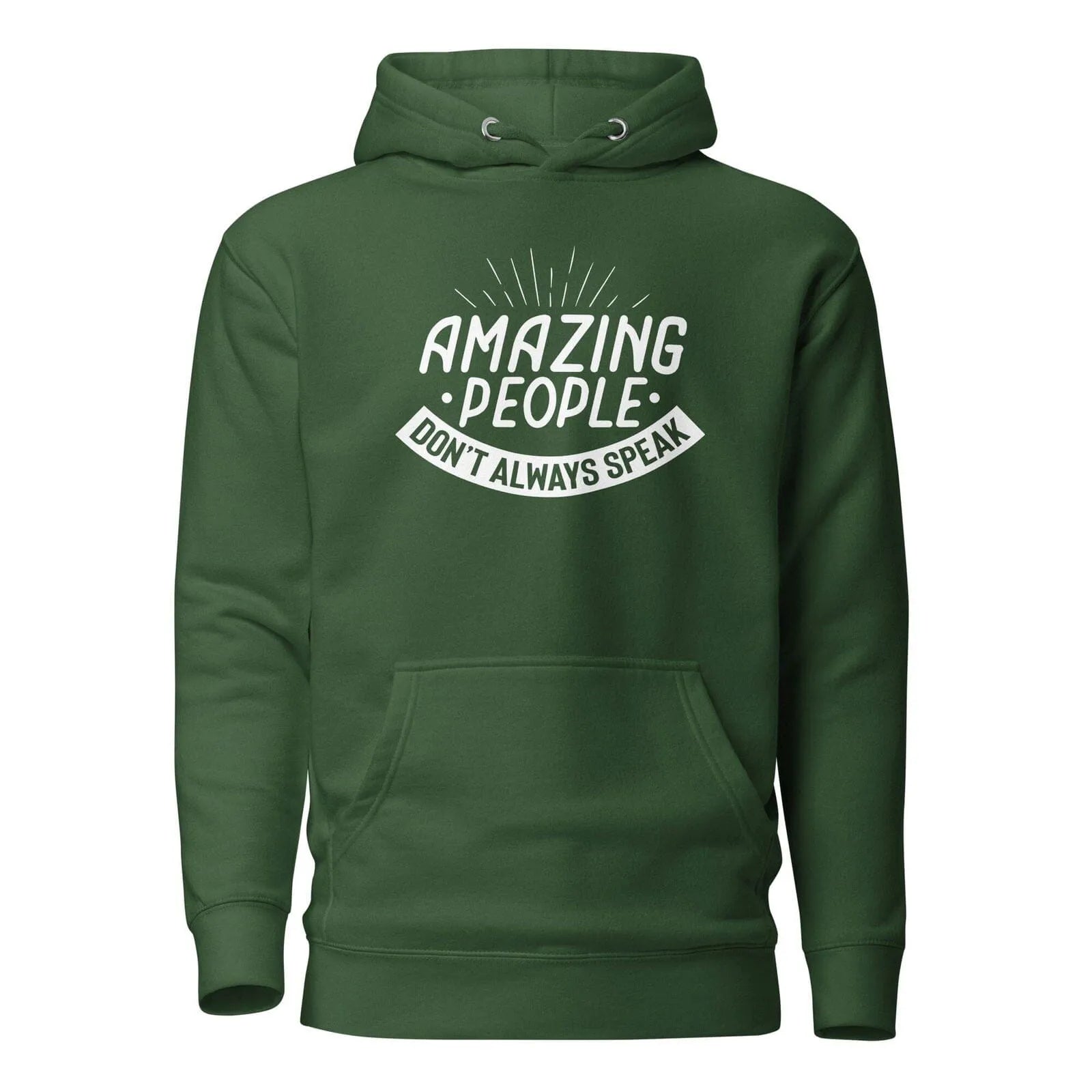 Amazing People Don't Always Speak Unisex Hoodie Forest Green S 