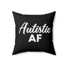 Autistic AF Pillow 18" × 18" 