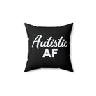Autistic AF Pillow 14" × 14" 