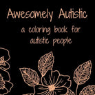Awesomely Autistic Printable Coloring Book 