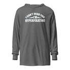 I Can't Hear You I'm Hyperfixating Unisex Hooded long-sleeve tee Grey Triblend XS 