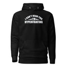 I Can't Hear You I'm Hyperfixating Unisex Hoodie Black S 