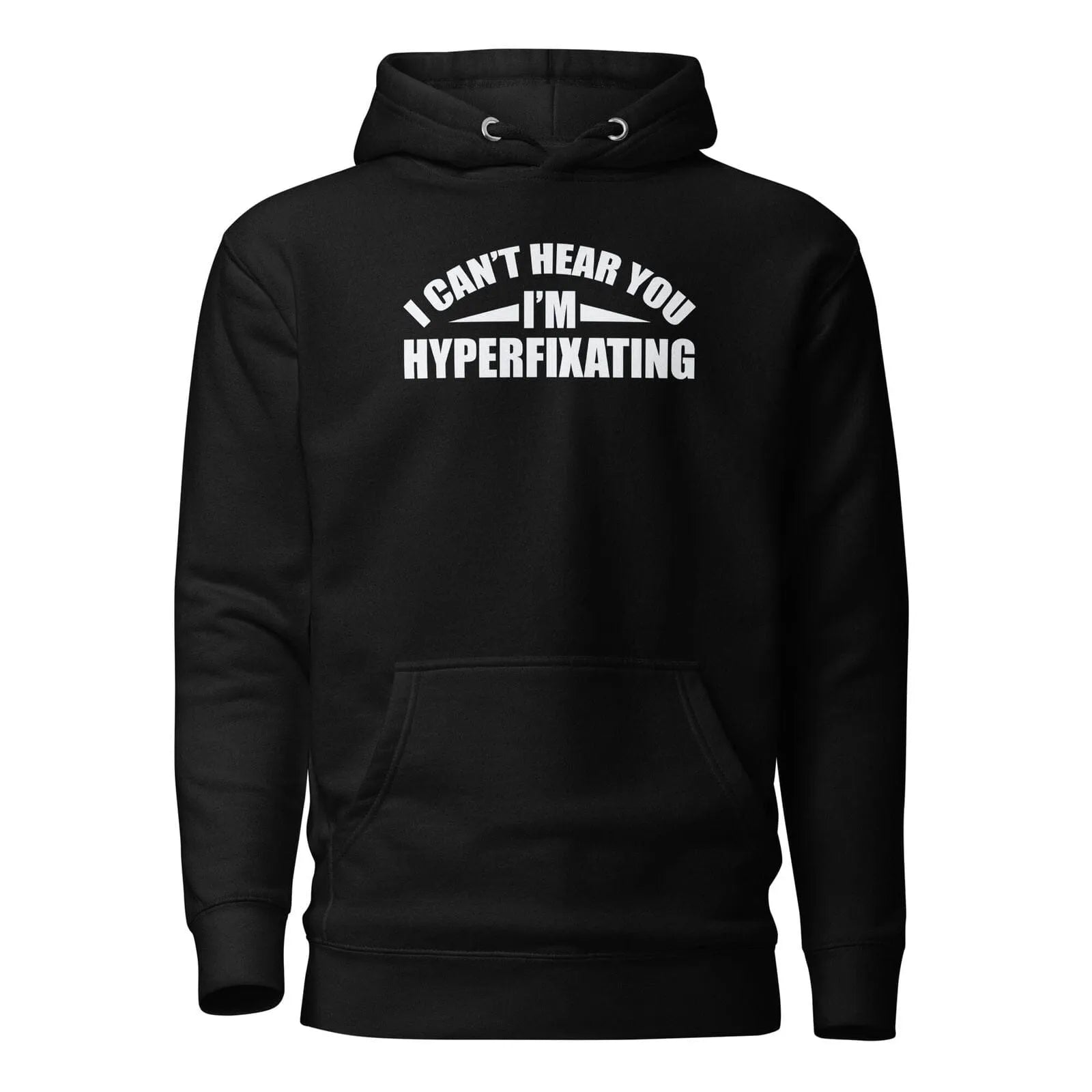 I Can't Hear You I'm Hyperfixating Unisex Hoodie Black S 