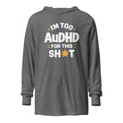 I'm Too AuDHD for This Sh*t Hooded long-sleeve tee Grey Triblend XS 