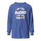 I'm Too AuDHD for This Sh*t Hooded long-sleeve tee Heather True Royal XS 