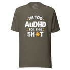 I'm Too AuDHD for This Sh*t Unisex t-shirt - The Autistic Innovator