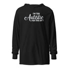 I'm Too Autistic for This Sh*t Hooded long-sleeve tee Black XS 