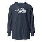 I'm Too Autistic for This Sh*t Hooded long-sleeve tee Heather Navy XS 