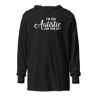 I'm Too Autistic for This Sh*t Hooded long-sleeve tee Charcoal-Black Triblend XS 