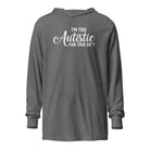 I'm Too Autistic for This Sh*t Hooded long-sleeve tee Grey Triblend XS 