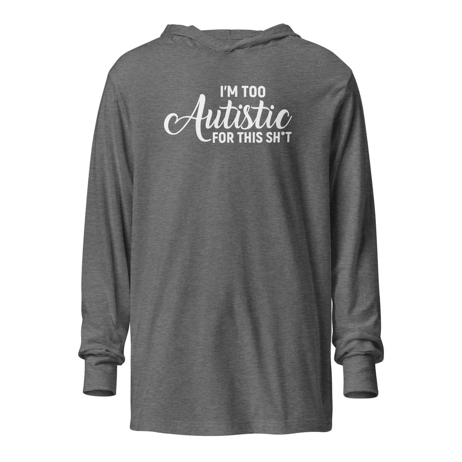 I'm Too Autistic for This Sh*t Hooded long-sleeve tee Grey Triblend XS 