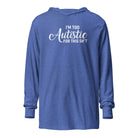 I'm Too Autistic for This Sh*t Hooded long-sleeve tee Heather True Royal XS 