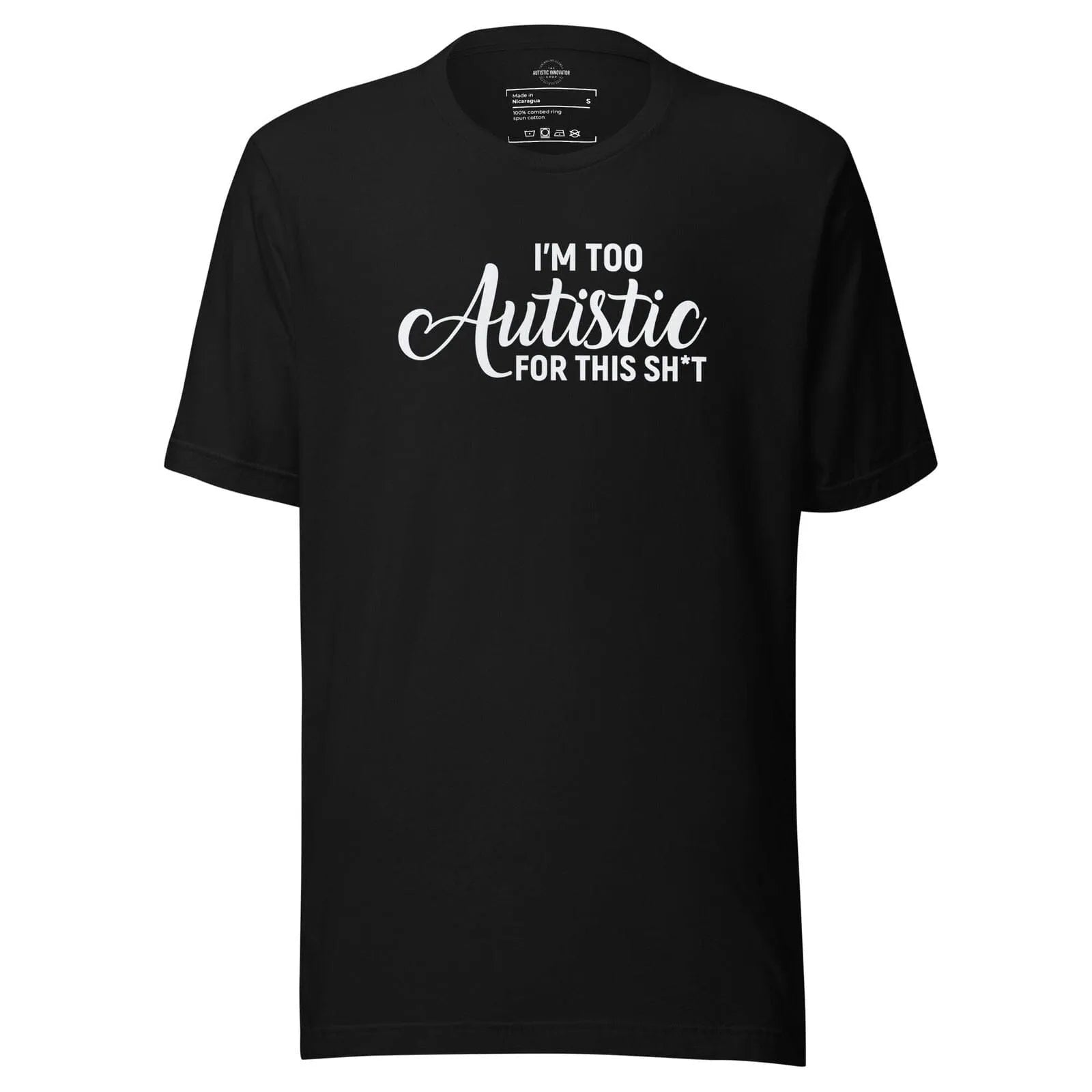 I'm Too Autistic for This Sh*t Unisex t-shirt Black S 