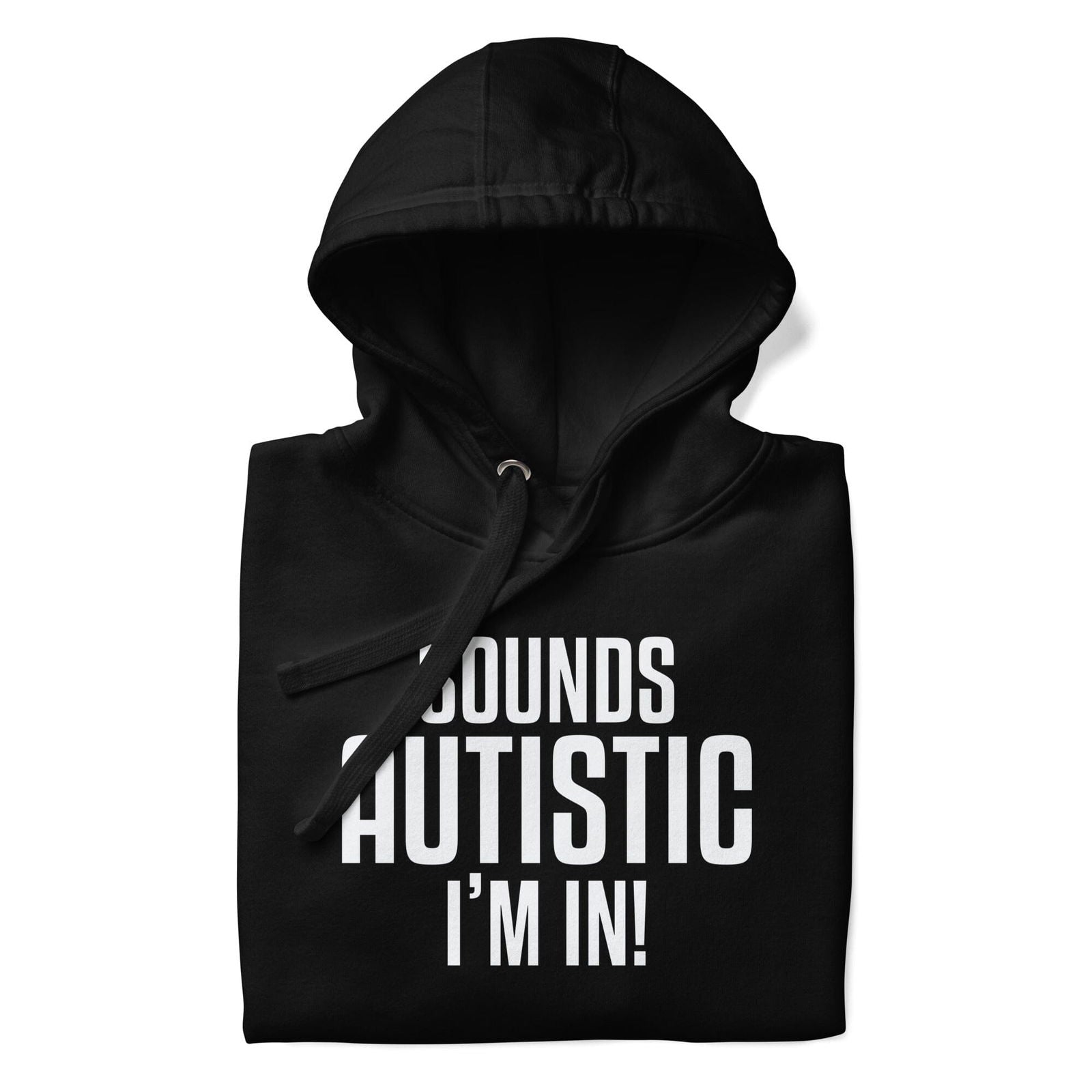 Sounds Autistic I'm In Unisex Hoodie - The Autistic Innovator