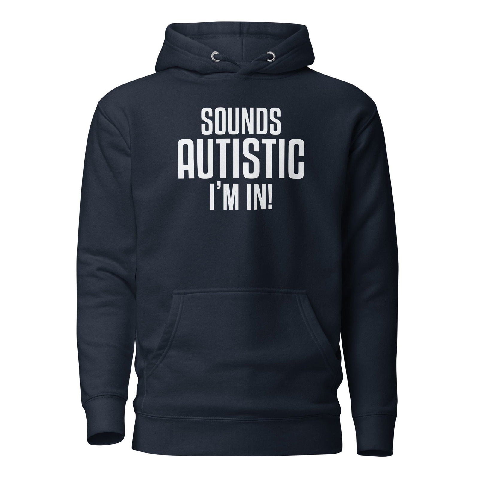 Sounds Autistic I'm In Unisex Hoodie - The Autistic Innovator