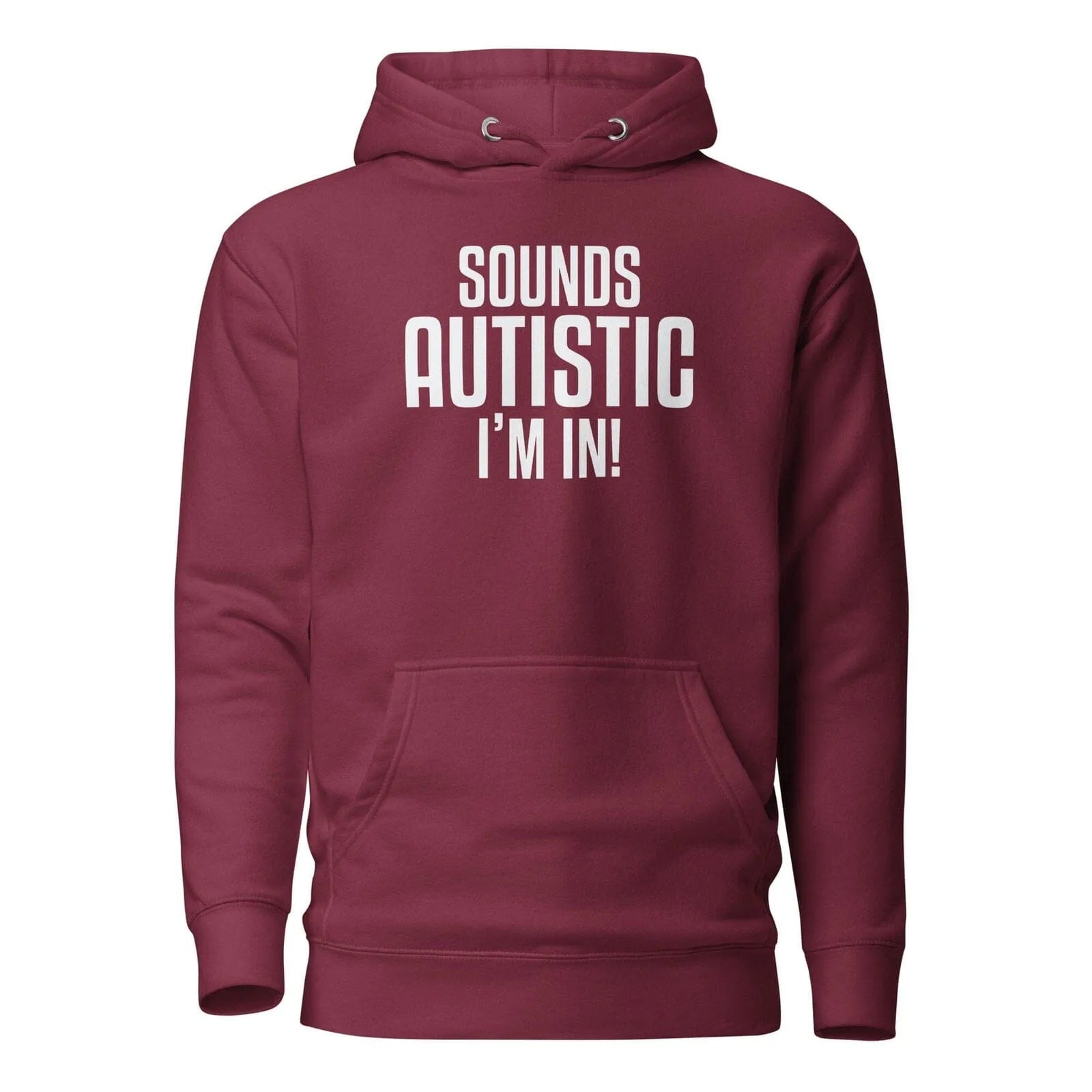 Sounds Autistic I'm In Unisex Hoodie Maroon S 