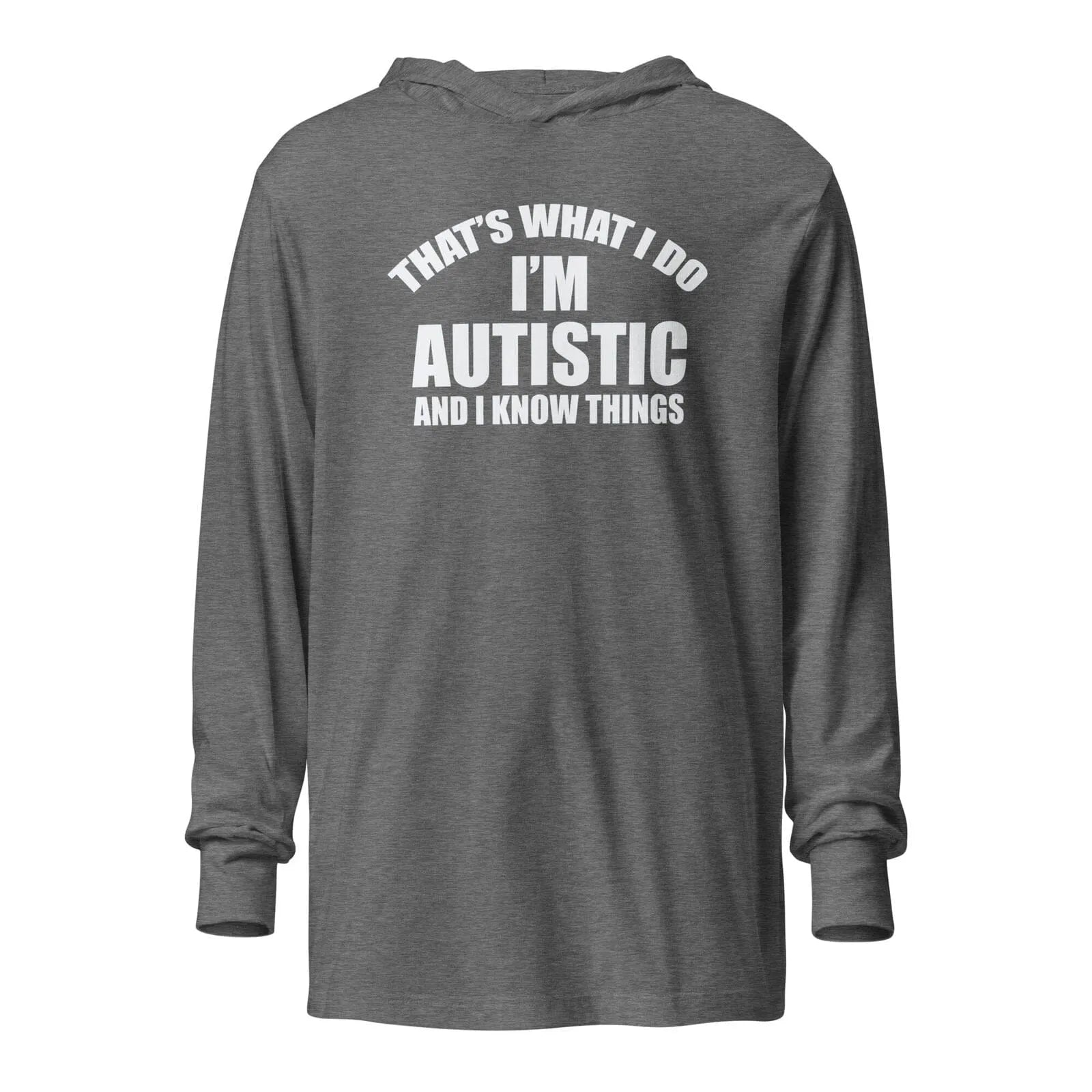 That's What I Do, I'm Autistic and I Know Things Unisex Hooded long-sleeve tee Grey Triblend XS 