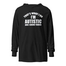 That's What I Do, I'm Autistic and I Know Things Unisex Hooded long-sleeve tee Charcoal-Black Triblend XS 