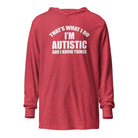 That's What I Do, I'm Autistic and I Know Things Unisex Hooded long-sleeve tee Heather Red XS 