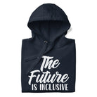 The Future is Inclusive Unisex Hoodie 