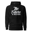 The Future is Inclusive Unisex Hoodie Black S 