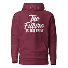 The Future is Inclusive Unisex Hoodie Maroon S 