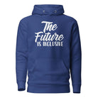 The Future is Inclusive Unisex Hoodie Team Royal S 