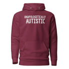 Unapologetically Autistic Unisex Hoodie Maroon S 