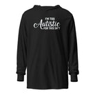 I'm Too Autistic for This Sh*t Hooded long-sleeve tee The Autistic Innovator Charcoal-Black Triblend XS 