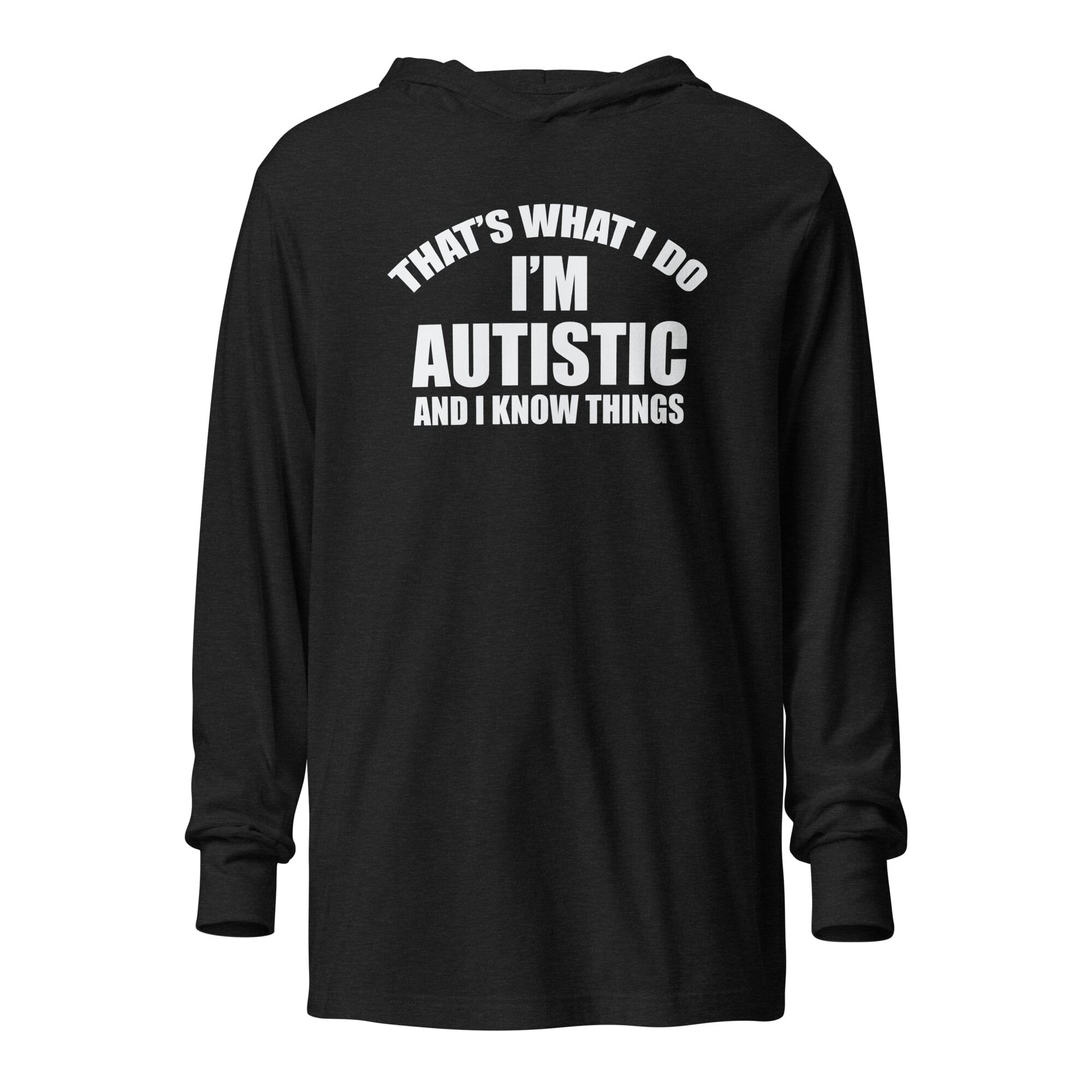 That's What I Do, I'm Autistic and I Know Things Unisex Hooded long-sleeve tee The Autistic Innovator Charcoal-Black Triblend XS 