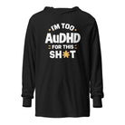 I'm Too AuDHD for This Sh*t Hooded long-sleeve tee The Autistic Innovator Charcoal-Black Triblend XS 