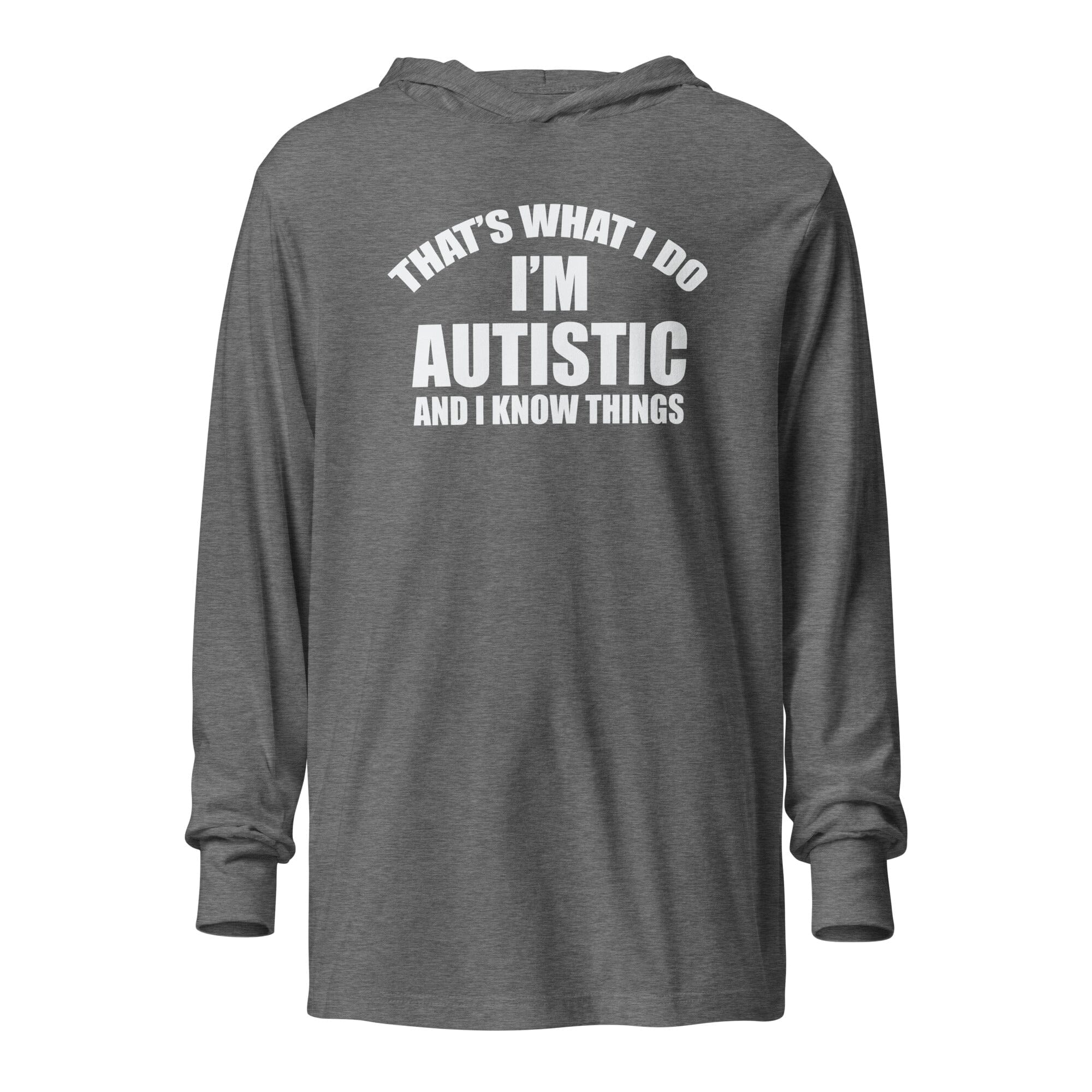That's What I Do, I'm Autistic and I Know Things Unisex Hooded long-sleeve tee The Autistic Innovator Grey Triblend XS 