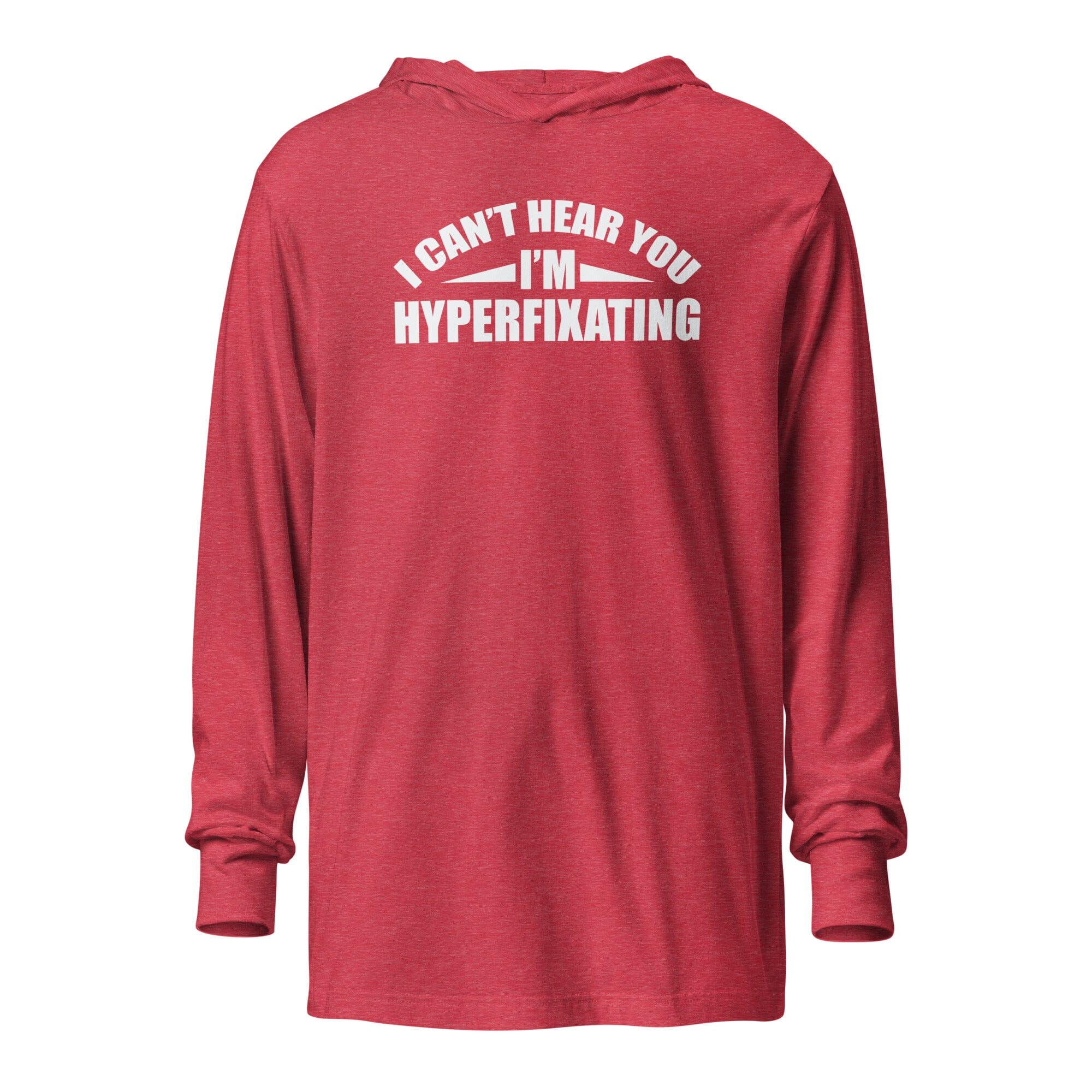I Can't Hear You I'm Hyperfixating Unisex Hooded long-sleeve tee The Autistic Innovator Heather Red XS 