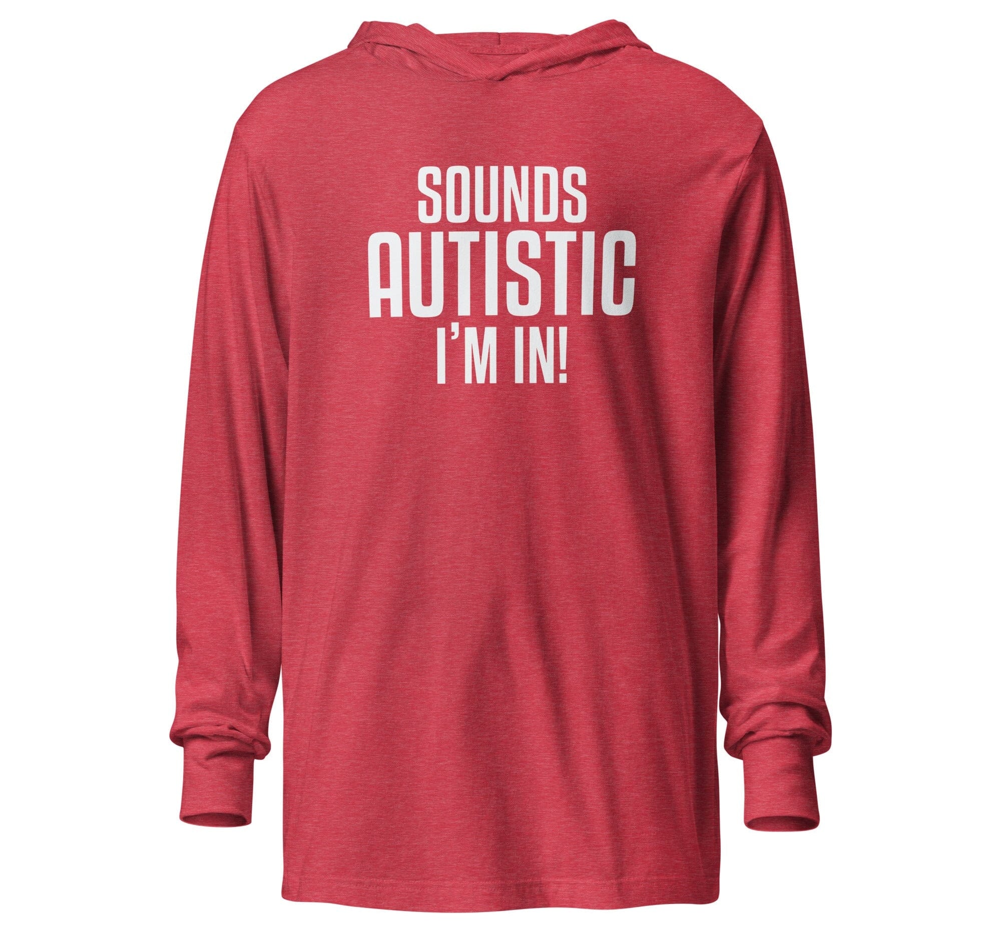 Sounds Autistic I'm In Unisex Hooded long-sleeve tee The Autistic Innovator Heather Red XS 