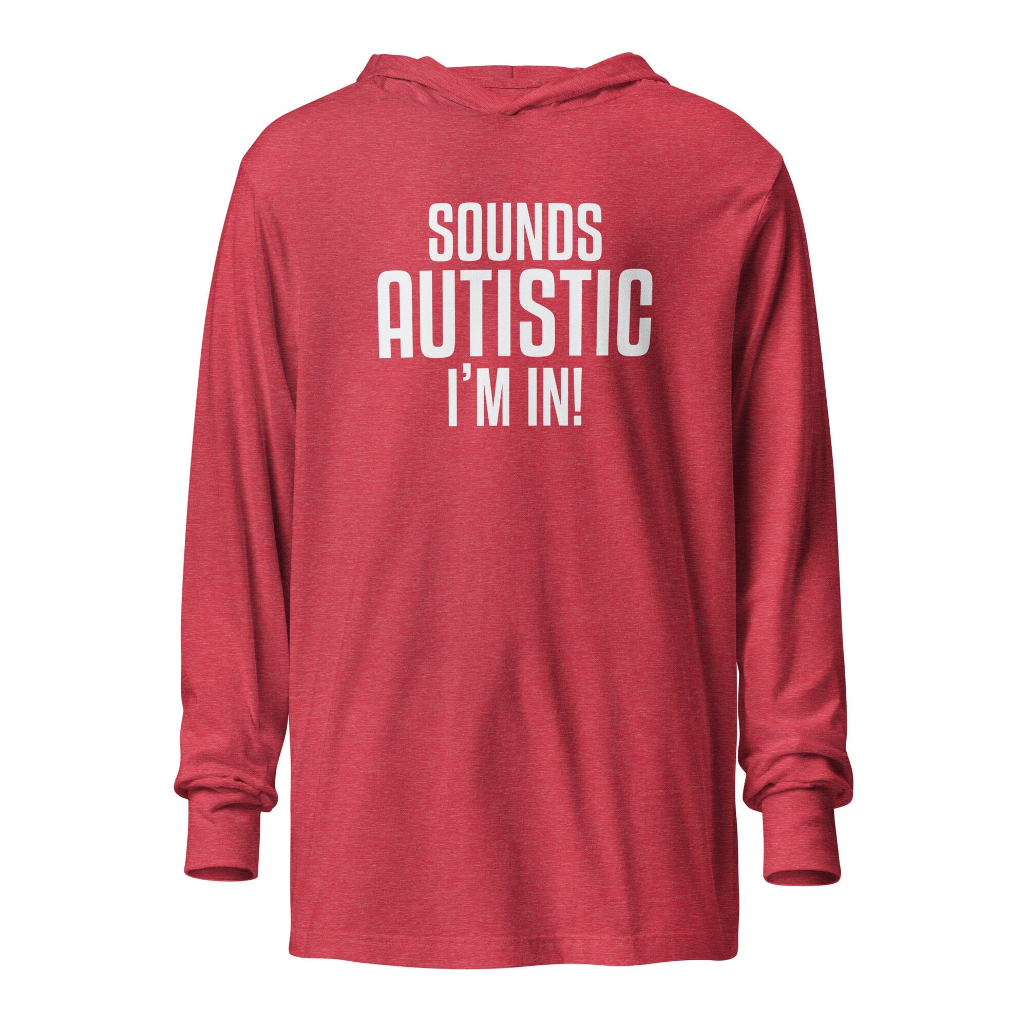 Sounds Autistic I'm In Unisex Hooded long-sleeve tee The Autistic Innovator Heather Red XS 