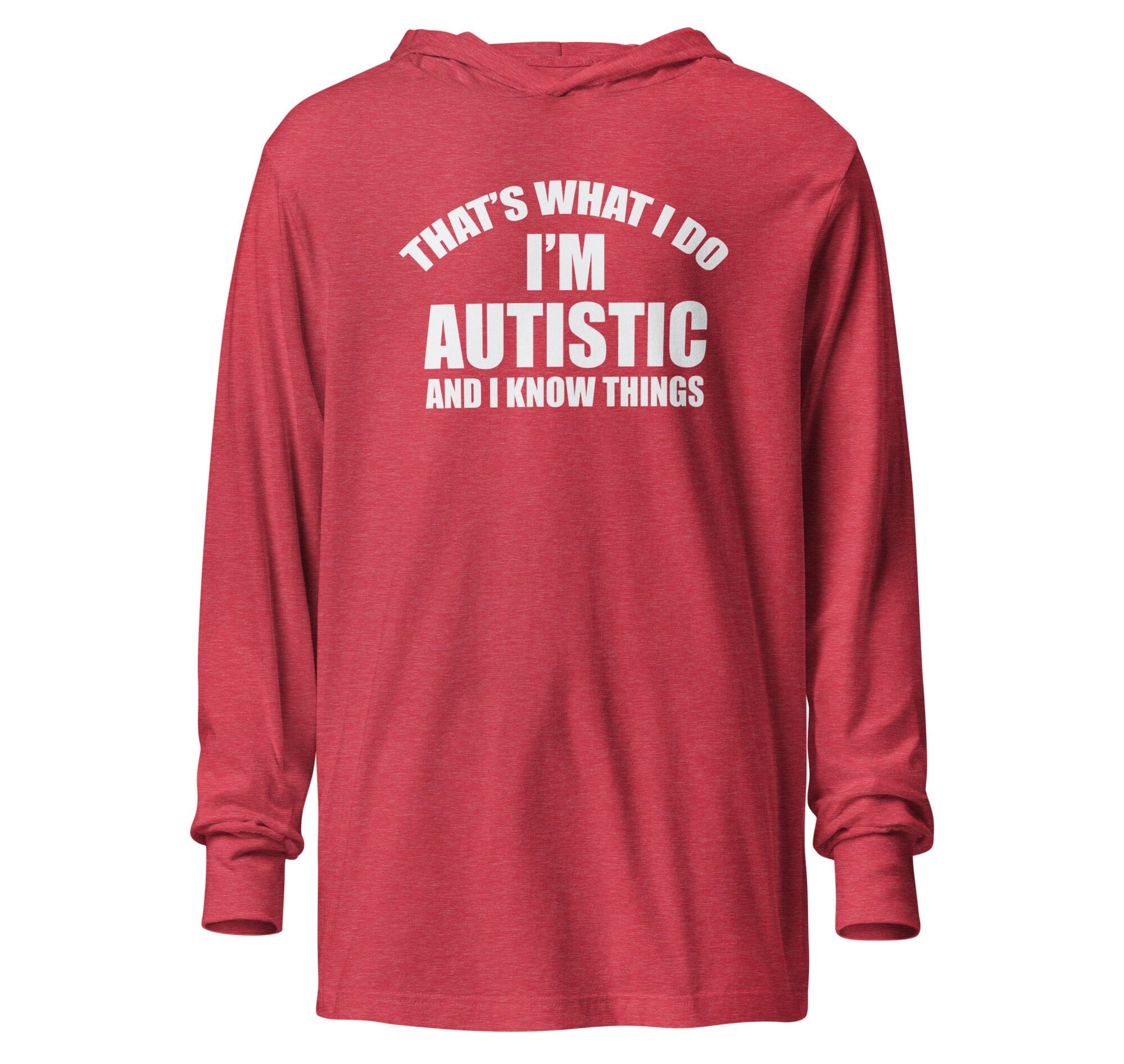 That's What I Do, I'm Autistic and I Know Things Unisex Hooded long-sleeve tee The Autistic Innovator Heather Red XS 
