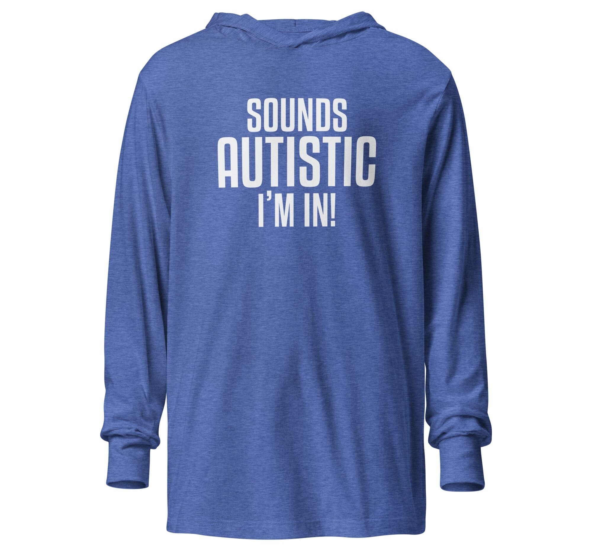 Sounds Autistic I'm In Unisex Hooded long-sleeve tee The Autistic Innovator Heather True Royal XS 