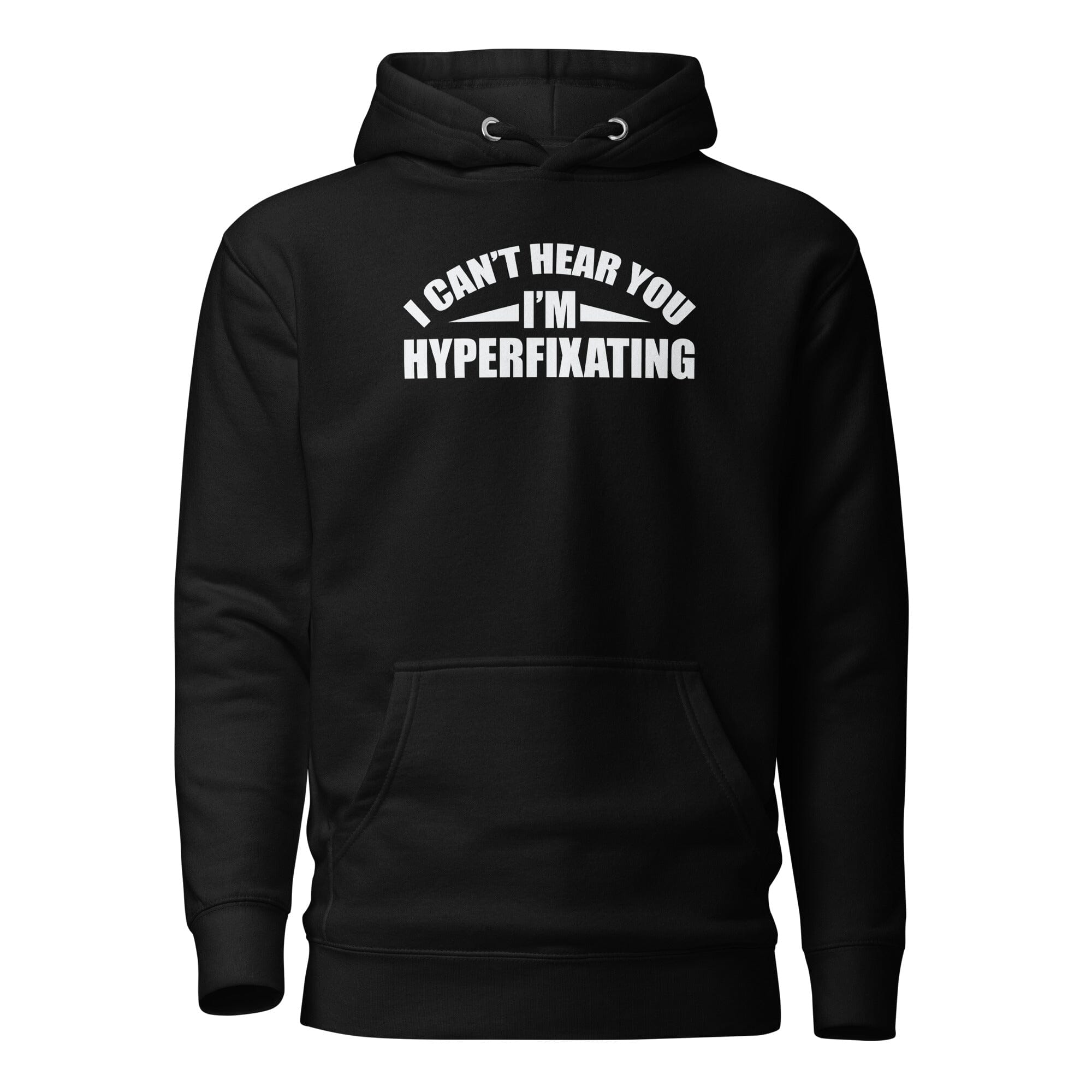 I Can't Hear You I'm Hyperfixating Unisex Hoodie The Autistic Innovator Black S 
