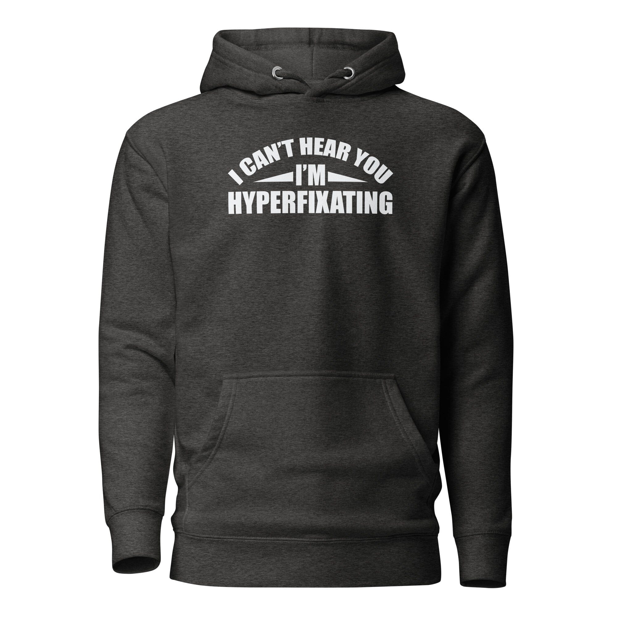 I Can't Hear You I'm Hyperfixating Unisex Hoodie The Autistic Innovator Charcoal Heather S 