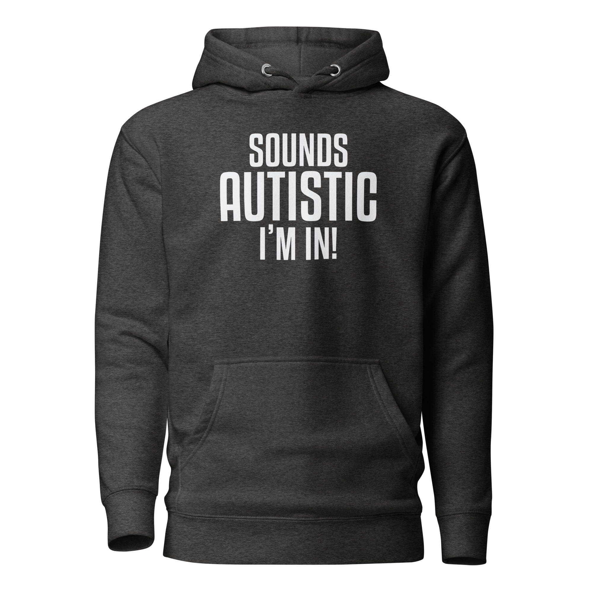 Sounds Autistic I'm In Unisex Hoodie The Autistic Innovator Charcoal Heather S 