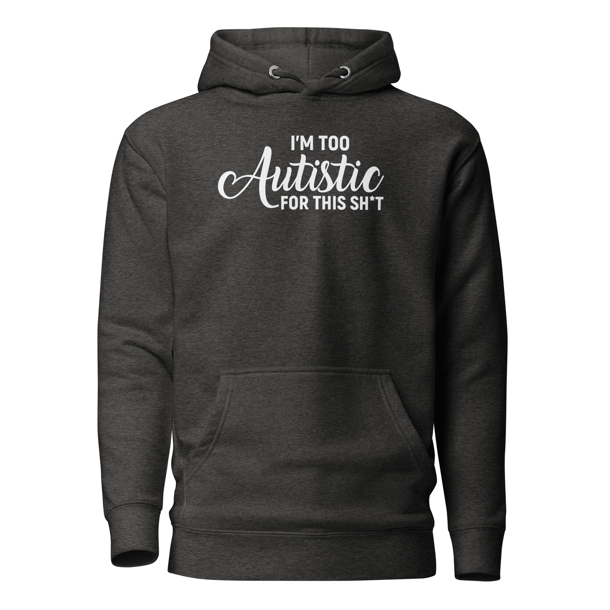 I'm Too Autistic for This Sh*t Unisex Hoodie The Autistic Innovator Charcoal Heather S 