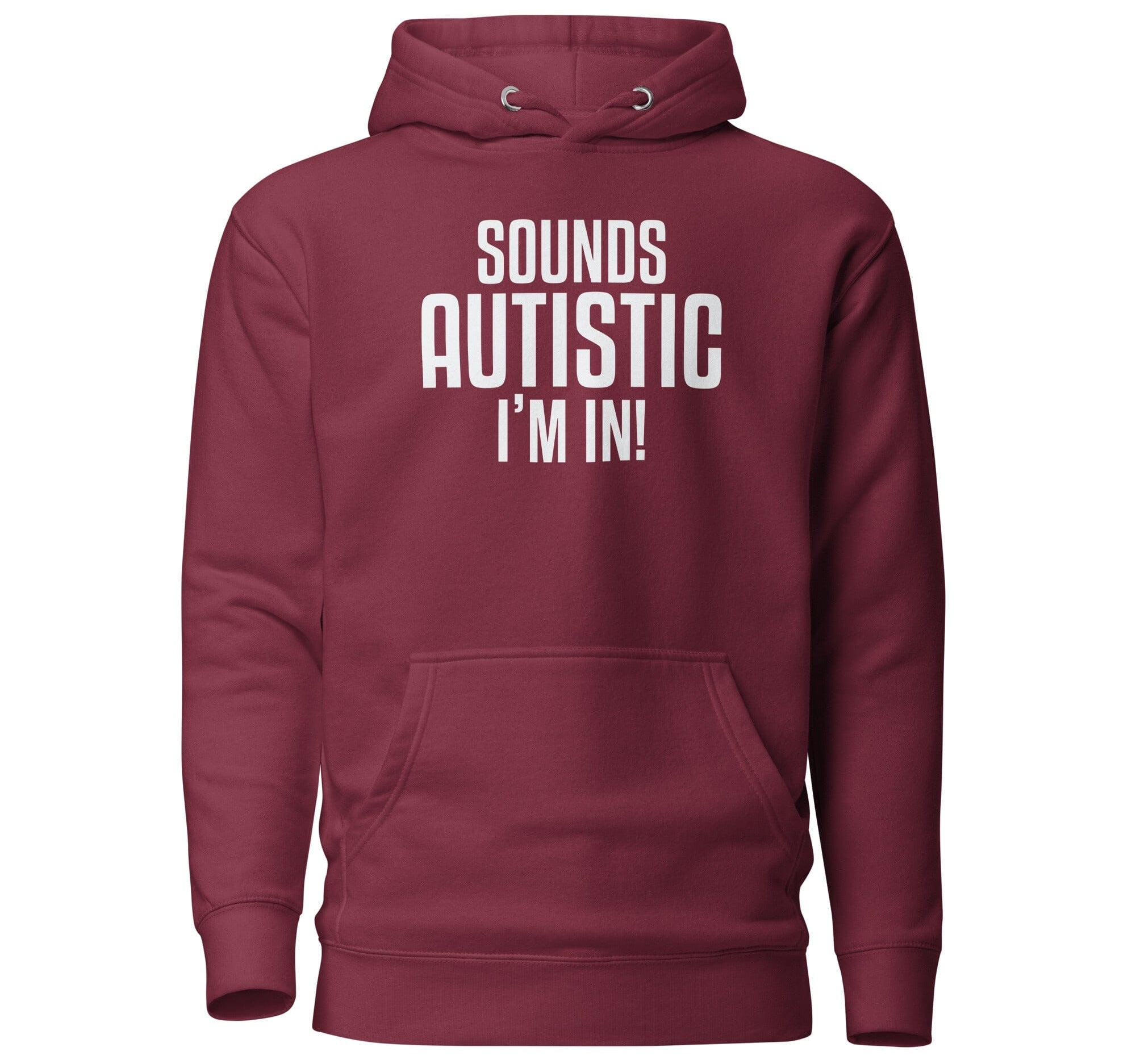 Sounds Autistic I'm In Unisex Hoodie The Autistic Innovator Maroon S 