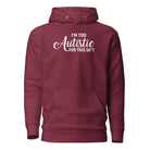 I'm Too Autistic for This Sh*t Unisex Hoodie The Autistic Innovator Maroon S 