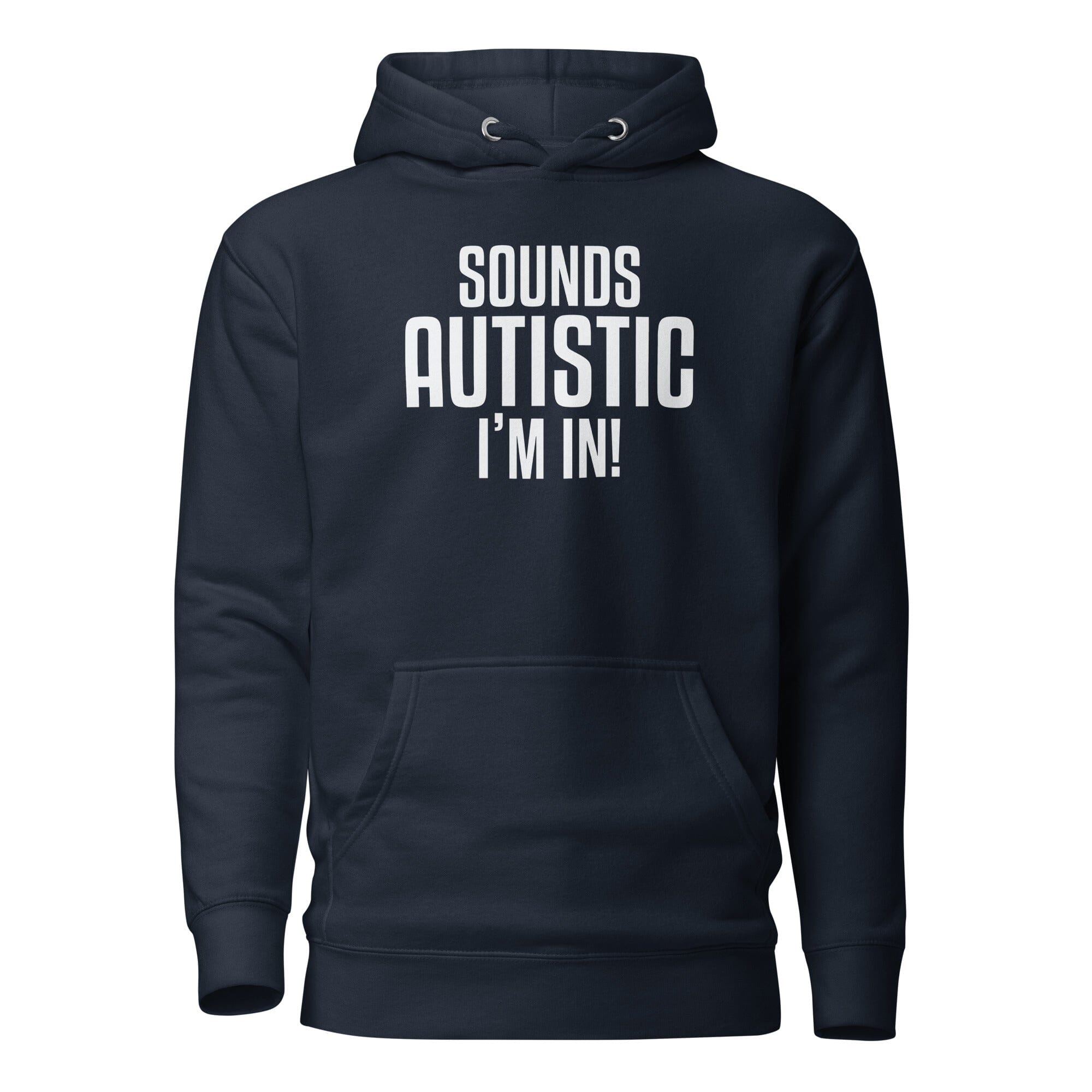 Sounds Autistic I'm In Unisex Hoodie The Autistic Innovator Navy Blazer S 