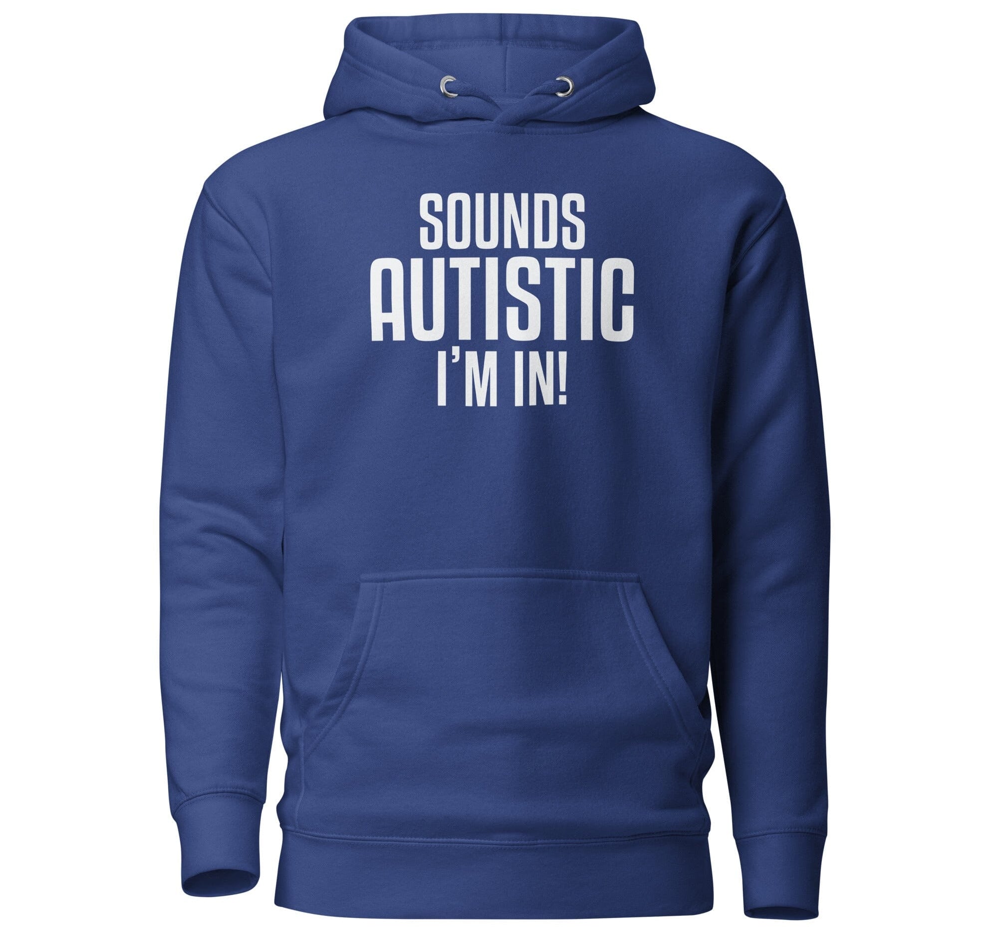 Sounds Autistic I'm In Unisex Hoodie The Autistic Innovator Team Royal S 