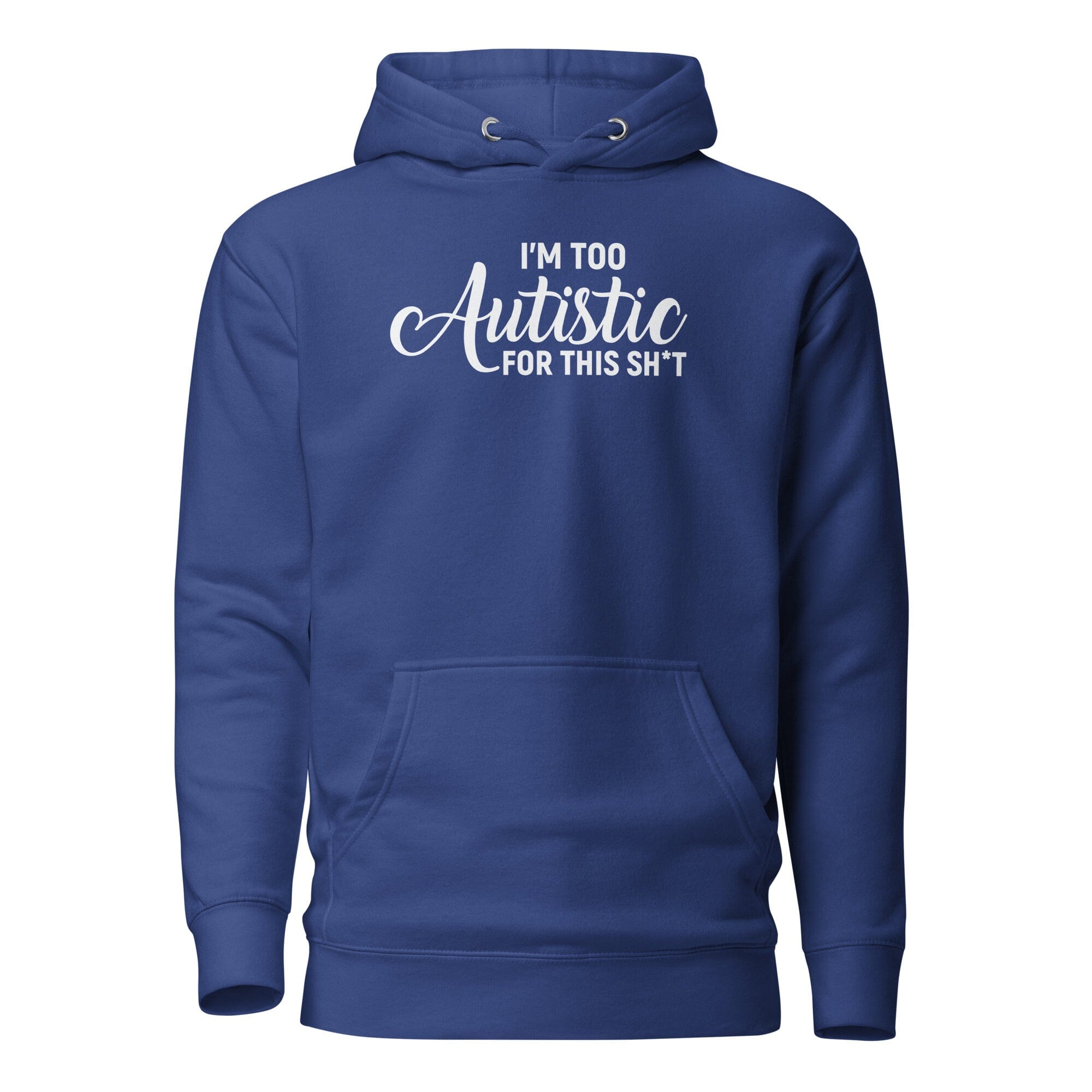 I'm Too Autistic for This Sh*t Unisex Hoodie The Autistic Innovator Team Royal S 