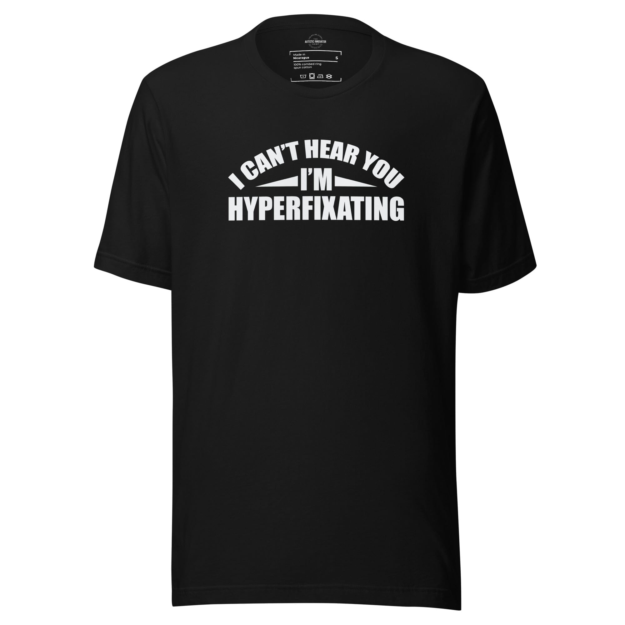 I Can't Hear You I'm Hyperfixating Unisex t-shirt The Autistic Innovator Black S 