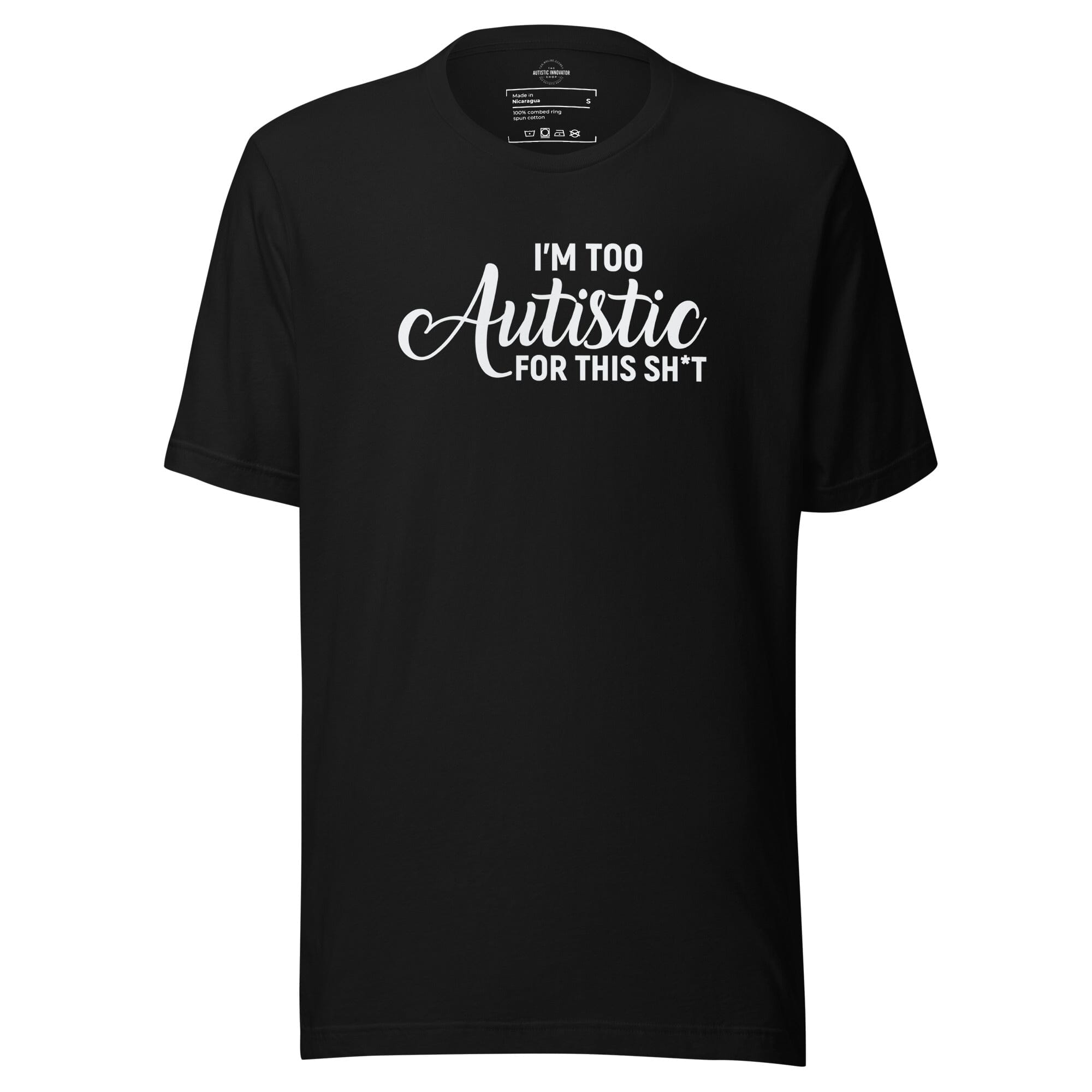 I'm Too Autistic for This Sh*t Unisex t-shirt The Autistic Innovator Black S 