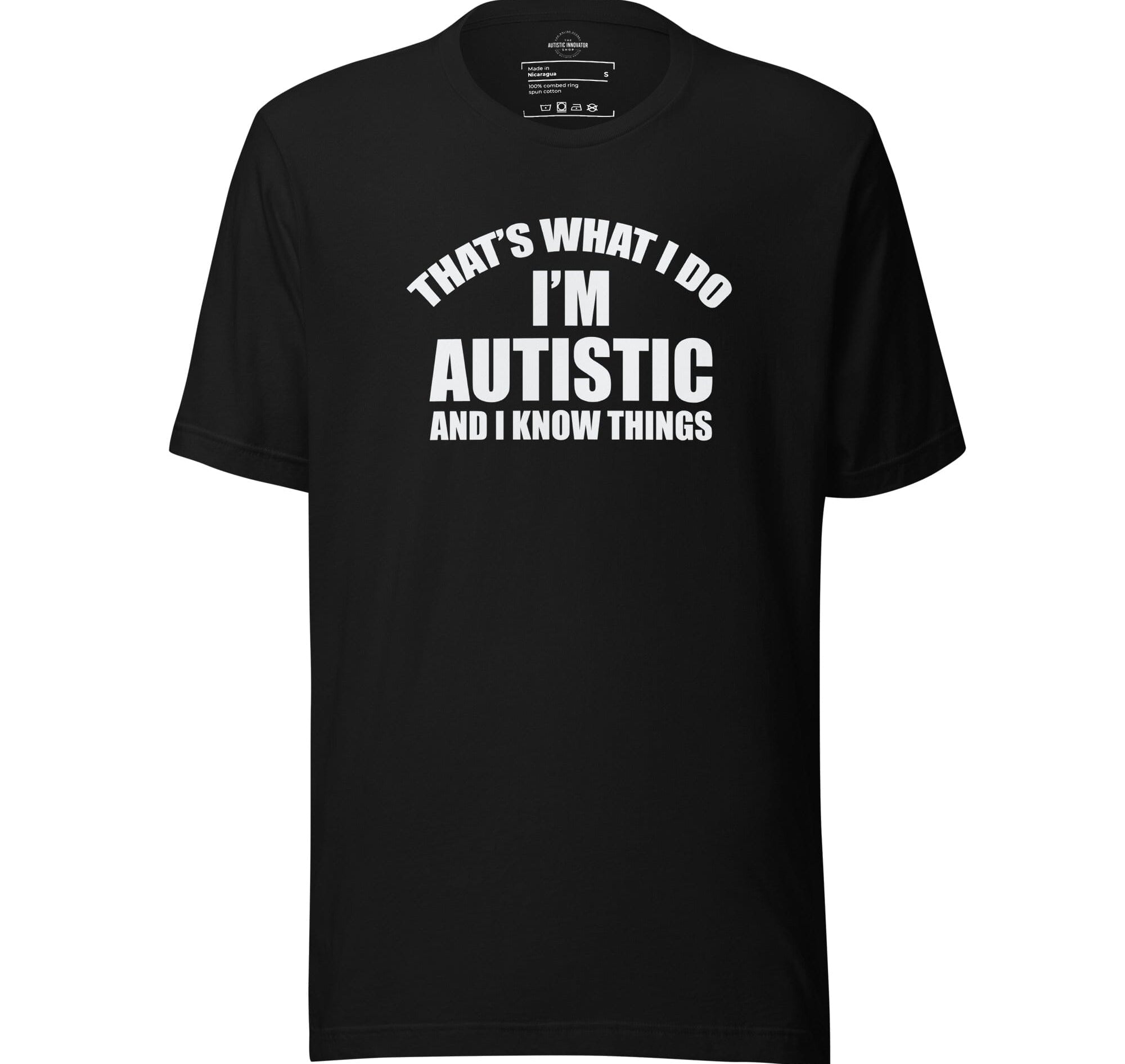 That's What I Do, I'm Autistic and I Know Things Unisex t-shirt The Autistic Innovator Black S 