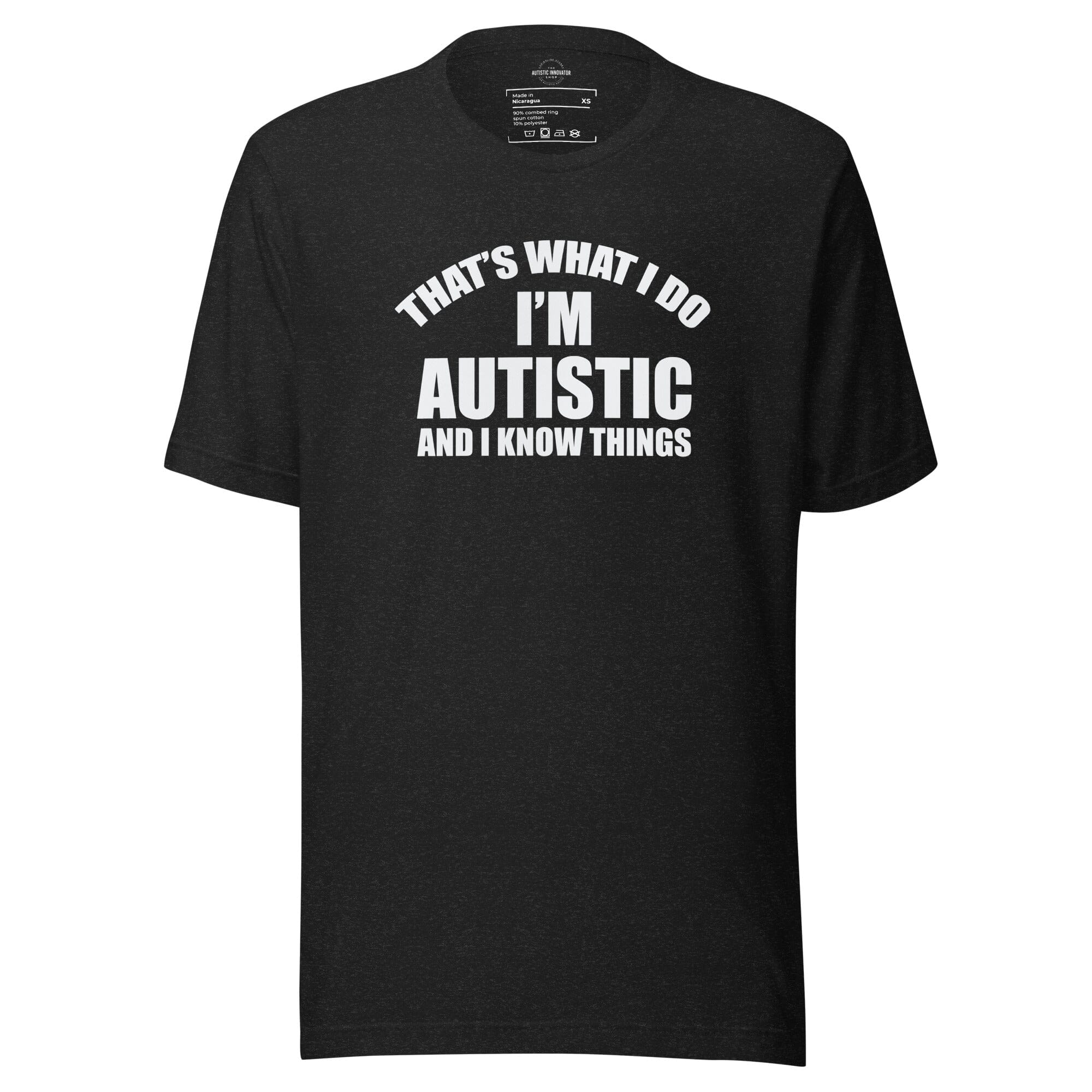 That's What I Do, I'm Autistic and I Know Things Unisex t-shirt The Autistic Innovator Black Heather XS 